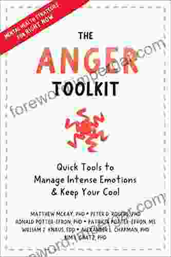 The Anger Toolkit: Quick Tools To Manage Intense Emotions And Keep Your Cool