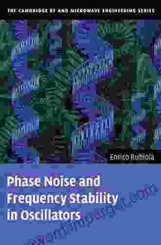 Phase Noise and Frequency Stability in Oscillators (The Cambridge RF and Microwave Engineering Series)