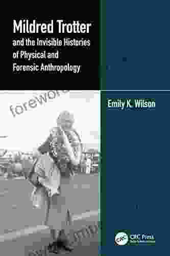 Mildred Trotter And The Invisible Histories Of Physical And Forensic Anthropology