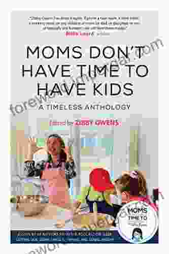 Moms Don T Have Time To Have Kids: A Timeless Anthology