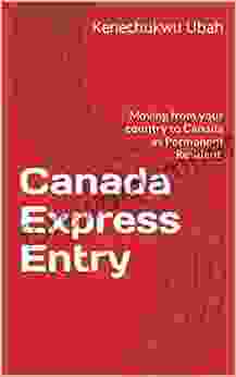 Canada Express Entry: Moving From Your Country To Canada As Permanent Resident