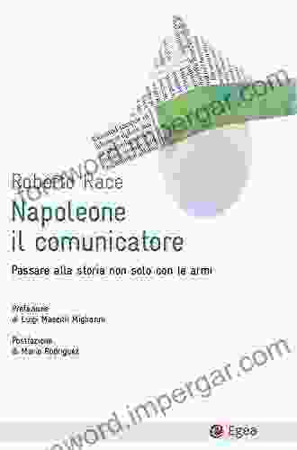 Napoleone il comunicatore Passare alla storia non solo con le armi