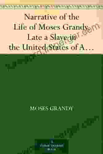 Narrative of the Life of Moses Grandy Late a Slave in the United States of America