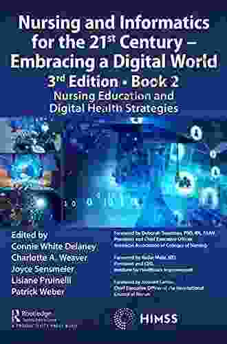 Nursing And Informatics For The 21st Century Embracing A Digital World 3rd Edition 2: Nursing Education And Digital Health Strategies (HIMSS Series)