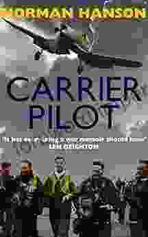 Carrier Pilot: One Of The Greatest Pilot S Memoirs Of WWII A True Aviation Classic