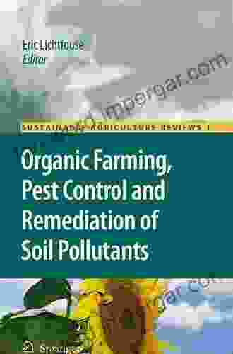 Organic Farming Pest Control And Remediation Of Soil Pollutants (Sustainable Agriculture Reviews 1)