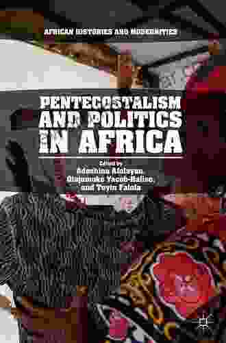 Pentecostalism And Politics In Africa (African Histories And Modernities)