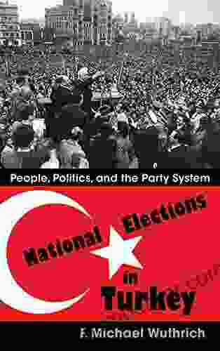 National Elections In Turkey: People Politics And The Party System (Modern Intellectual And Political History Of The Middle East)