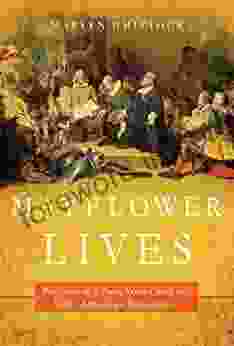 Mayflower Lives: Pilgrims In A New World And The Early American Experience