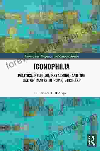 Iconophilia: Politics Religion Preaching And The Use Of Images In Rome C 680 880 (Birmingham Byzantine And Ottoman Studies 27)