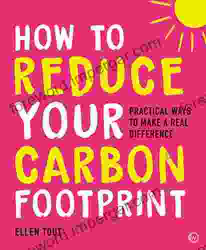 How To Reduce Your Carbon Footprint: Practical Ways To Make A Real Difference