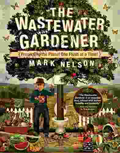 The Wastewater Gardener: Preserving The Planet One Flush At A Time