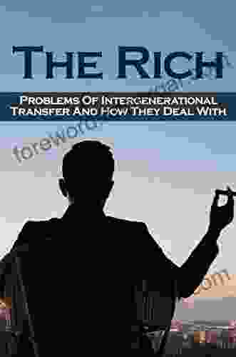 The Rich: Problems Of Intergenerational Transfer And How They Deal With