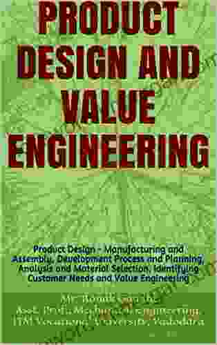 PRODUCT DESIGN AND VALUE ENGINEERING: Product Design Manufacturing And Assembly Development Process And Planning Analysis And Material Selection Identifying Customer Needs And Value Engineering