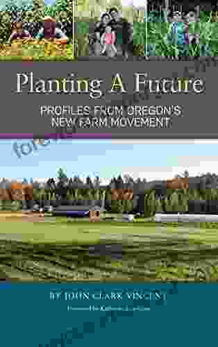 Planting A Future: Profiles from Oregon s New Farm Movement