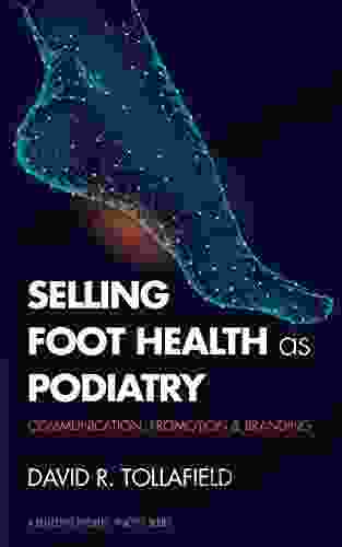 Selling Foot Health as Podiatry: Promoting Your Service to patients A Reflective Podiatric Practice