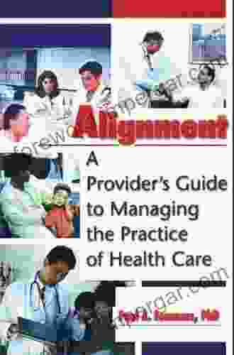 Alignment: A Provider S Guide To Managing The Practice Of Health Care (Haworth Marketing Resources)