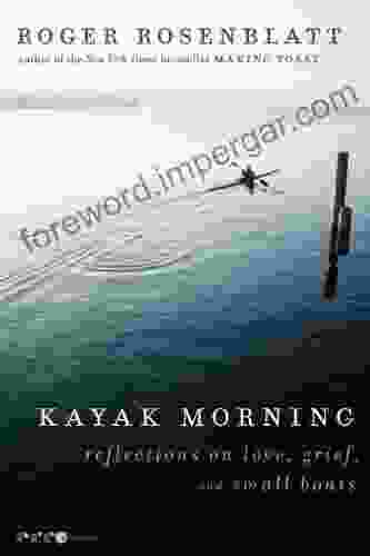 Kayak Morning: Reflections On Love Grief And Small Boats