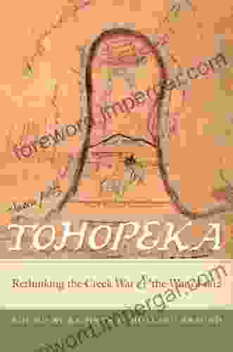 Tohopeka: Rethinking the Creek War and the War of 1812