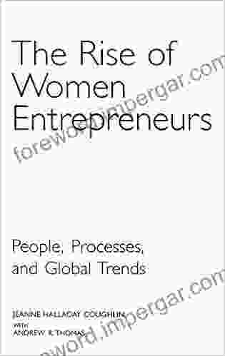 Rise Of Women Entrepreneurs The: People Processes And Global Trends