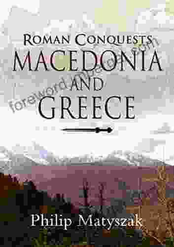 Roman Conquests: Macedonia and Greece