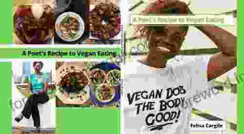 A Poet S Recipe To Vegan Eating: Simple Easy And Delicious Vegan/plant Based Meals