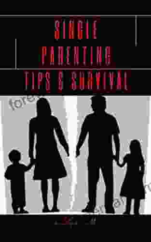 Single Parenting: Tips And Survival