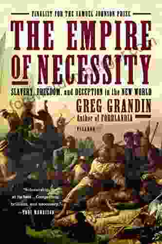 The Empire of Necessity: Slavery Freedom and Deception in the New World