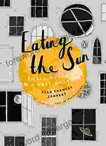 Eating The Sun: Small Musings On A Vast Universe