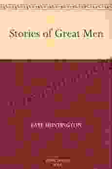 Stories Of Great Men Robert H Armstrong