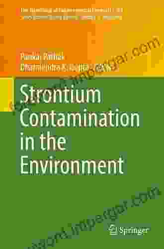 Strontium Contamination In The Environment (The Handbook Of Environmental Chemistry 88)