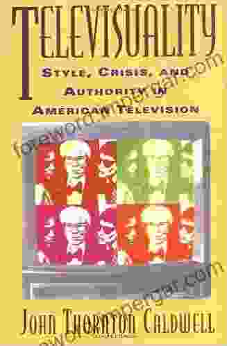 Televisuality: Style Crisis and Authority in American Television (Communications Media and Culture Series)