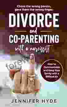 Chose The Wrong Person Gave Them The Wrong Finger: Divorce And Co Parenting With A Narcissist: How To Communicate And Keep Your Sanity With A Difficult Ex