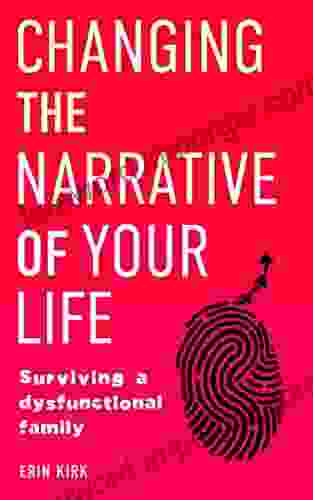 Changing The Narrative Of Your Life: Surviving A Dysfuntional Family