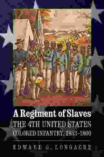 A Regiment Of Slaves: The 4th United States Colored Infantry 1863 1866