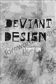 Deviant Design: The Ad Hoc The Illicit The Controversial