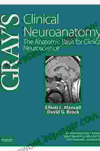 Gray S Clinical Neuroanatomy: The Anatomic Basis For Clinical Neuroscience (Gray S Anatomy)