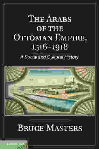 The Arabs Of The Ottoman Empire 1516 1918: A Social And Cultural History