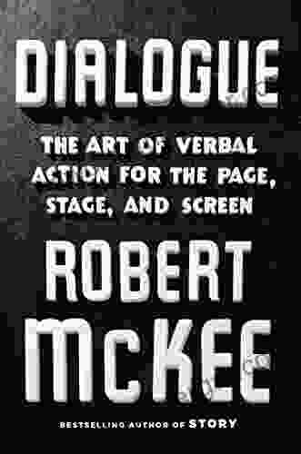 Dialogue: The Art Of Verbal Action For Page Stage And Screen