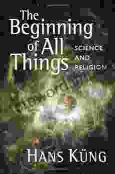 The Beginning Of All Things: Science And Religion