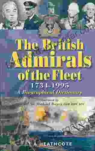 The British Admirals Of The Fleet 1734 1995: A Biographical Dictionary