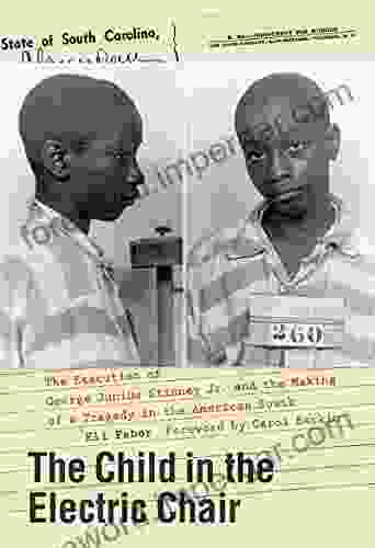 The Child In The Electric Chair: The Execution Of George Junius Stinney Jr And The Making Of A Tragedy In The American South