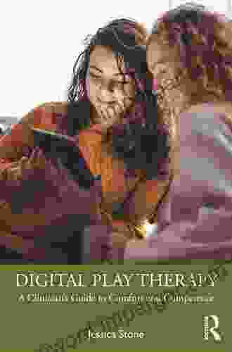 Digital Play Therapy: A Clinician S Guide To Comfort And Competence