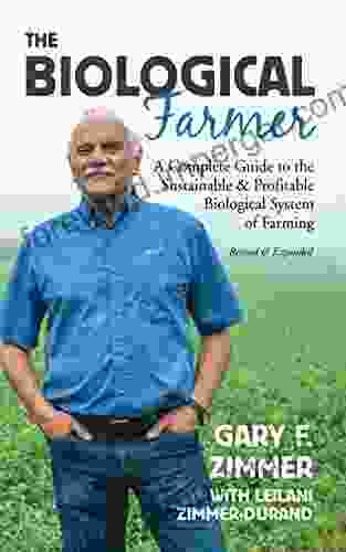 The Biological Farmer: A Complete Guide To The Sustainable Profitable Biological System Of Farming