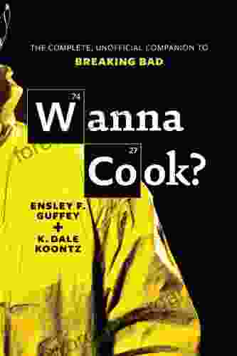 Wanna Cook?: The Complete Unofficial Companion To Breaking Bad