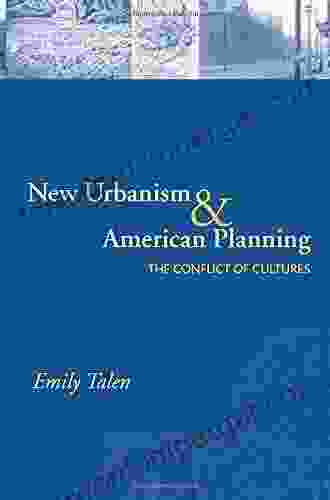 New Urbanism And American Planning: The Conflict Of Cultures (Planning History And Environment)