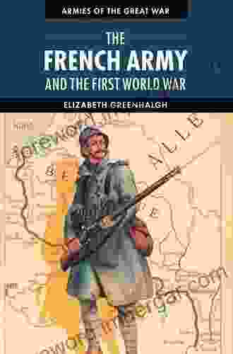 The French Army And The First World War (Armies Of The Great War)