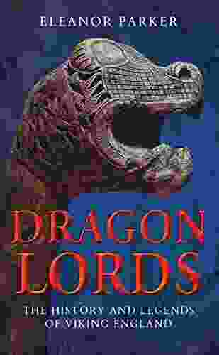 Dragon Lords: The History and Legends of Viking England