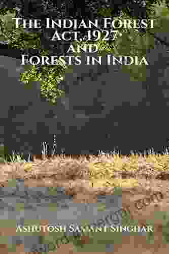 The Indian Forest Act 1927 and Forests in India