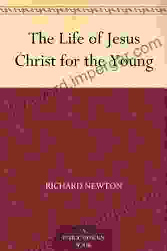 The Life Of Jesus Christ For The Young